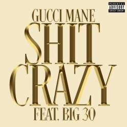 Gucci Mane ft. BIG30 - Shit Crazy